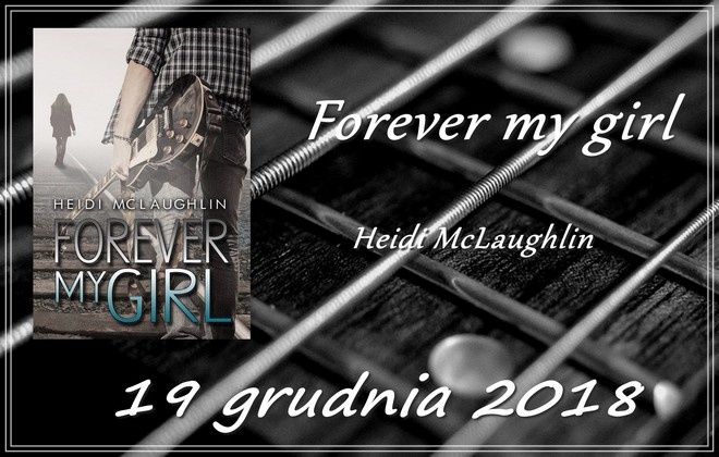 You are currently viewing [Zapowiedź patronacka] Forever my girl Heidi McLaughlin