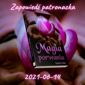 Read more about the article Magia porwania Magdaleny Madoń [#zapowiedźpatronacka]