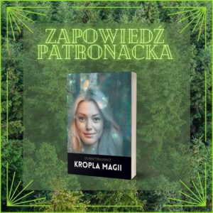 Read more about the article Kropla magii Oliwii Tybulewicz [#zapowiedźpatronacka]