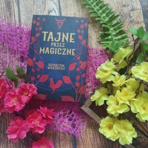 Read more about the article Tajne przez magiczne Katarzyna Wierzbicka