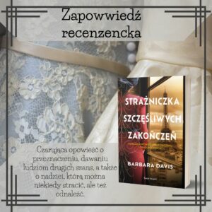 Read more about the article Zapowiedź recenzencka: Strażniczka szczęśliwych zakończeń Barbary Davis