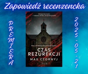 Read more about the article Zapowiedź recenzencka Czas rezurekcji Maxa Czornyja