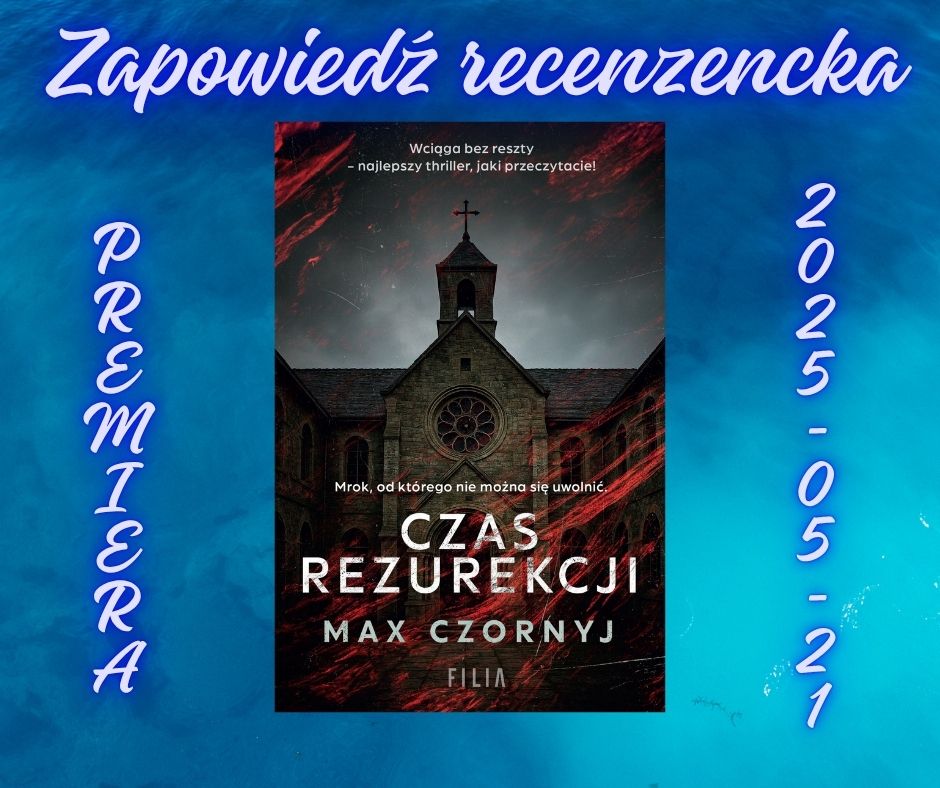 You are currently viewing Zapowiedź recenzencka Czas rezurekcji Maxa Czornyja