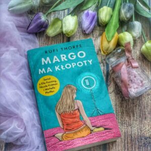 Read more about the article Margo ma kłopoty – Rufi Thorpe